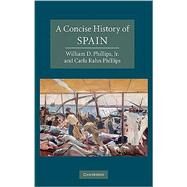 A Concise History of Spain by William D. Phillips, Jr , Carla Rahn Phillips, 9780521845137