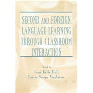 Second and Foreign Language Learning Through Classroom Interaction by Hall; Joan Kelly, 9780805835137