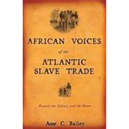 African Voices of the Atlantic Slave Trade by BAILEY, ANNE, 9780807055137