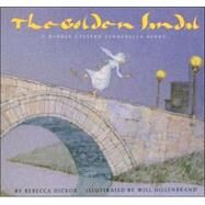 The Golden Sandal A Middle Eastern Cinderella Story by Hickox, Rebecca; Hillenbrand, Will, 9780823415137