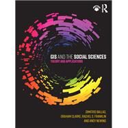GIS and the Social Sciences: Theory and Applications by Ballas; Dimitris, 9781138785137