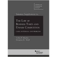 Statutory Supplement to Law of Business Torts and Unfair Competition by Marks, Colin P.; Moll, Douglas K., 9781634605137