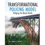 Transformational Policing Model: Bridging the Racial Divide by Tommy W. Tunson, 9798385105137