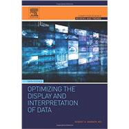 Optimizing the Display and Interpretation of Data by Warner, Robert, 9780128045138