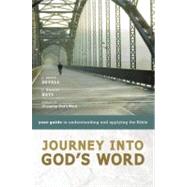 Journey into God's Word : Your Guide to Understanding and Applying the Bible by J. Scott Duvall and J. Daniel Hays, Authors of Grasping God's Word, 9780310275138