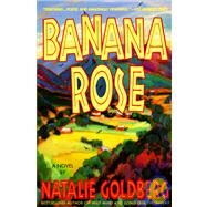 Banana Rose by GOLDBERG, NATALIE, 9780553375138