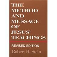 The Method and Message of Jesus' Teachings by Stein, Robert H., 9780664255138