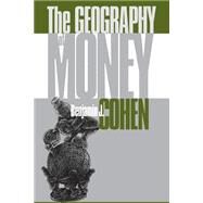 The Geography of Money by Cohen, Benjamin J., 9780801485138