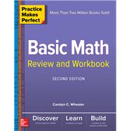 Practice Makes Perfect Basic Math Review and Workbook, Second Edition by Wheater, Carolyn, 9781260135138