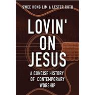 Lovin' on Jesus by Lim, Swee Hong; Ruth, Lester, 9781426795138