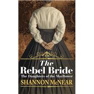 The Rebel Bride by McNear, Shannon, 9781432875138