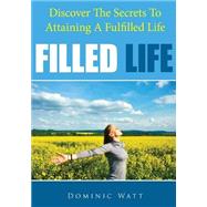 Filled Life by Watt, Dominic, 9781502925138