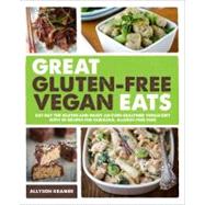Great Gluten-Free Vegan Eats Cut Out the Gluten and Enjoy an Even Healthier Vegan Diet with Recipes for Fabulous, Allergy-Free Fare by Kramer, Allyson, 9781592335138