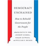 Democracy Unchained by Orr, David W.; Gumbel, Andrew; Kitwana, Bakari; Becker, William S., 9781620975138