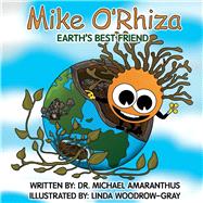 Mike O'Rhiza Earth's Best Friend by Amaranthus, Michael; Woodrow-Gray, Linda, 9781667815138