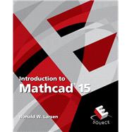Introduction to Mathcad 15 by Larsen, Ronald W., 9780136025139