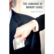 The Language of Bribery Cases by Shuy, Roger W., 9780199945139