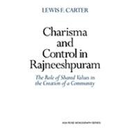 Charisma and Control in Rajneeshpuram: A Community without Shared Values by Lewis F. Carter, 9780521135139