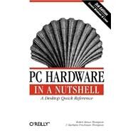 PC Hardware in a Nutshell by Thompson, Robert Bruce, 9780596005139