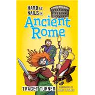 Hard As Nails in Ancient Rome by Turner, Tracey; Lenman, Jamie, 9780778715139