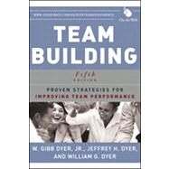 Team Building : Proven Strategies for Improving Team Performance, 5th Edition by Dyer, W. Gibb; Dyer, Jeffrey H.; Dyer, William G., 9781118105139