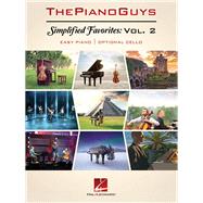 The Piano Guys - Simplified Favorites, Volume 2 Easy Piano with Optional Cello by Piano Guys, The, 9781495095139