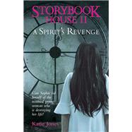 Storybook House II A Spirit's Revenge by Jones, Katie, 9781760795139