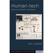 Human-Tech Ethical and Scientific Foundations by Vicente, Kim; Kirlik, Alex, 9780199765140