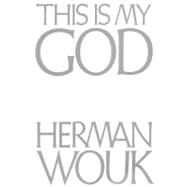 This Is My God by Wouk, Herman, 9780316955140