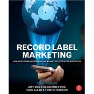 Record Label Marketing: How Music Companies Brand and Market Artists in the Digital Era by Rolston; Clyde Philip, 9780415715140