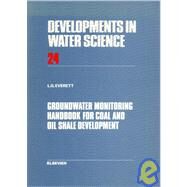 Groundwater Monitoring Handbook for Coal and Oil Shale Development by Everett, Lorne G., 9780444425140