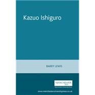 Kazuo Ishiguro by Lewis, Barry, 9780719055140