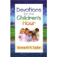Devotions for the Childrens Hour by Taylor, Kenneth N., 9780802425140