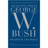 The Second Term of George W. Bush Prospects and Perils by Maranto, Robert; Brattebo, Douglas M.; Lansford, Tom, 9781403975140