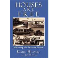 Houses Are Free: Achieving the American Dream by Hlavac, karl, 9781440125140