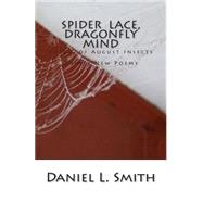 Spider Lace, Dragonfly Mind by Smith, Daniel L., 9781505325140
