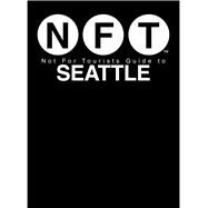 Not for Tourists 2018 Guide to Seattle by Not For Tourists, Inc., 9781510725140