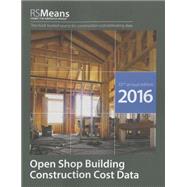 Rsmeans Open Shop Building Construction Cost Data 2016 by Plotner, Stephen C.; Babbitt, Christopher; Charest, Adrian C.; Christensen, Gary W.; Elsmore, Cheryl, 9781943215140