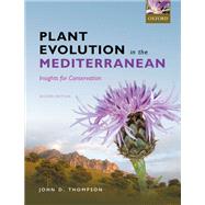 Plant Evolution in the Mediterranean Insights for conservation by Thompson, John D., 9780198835141