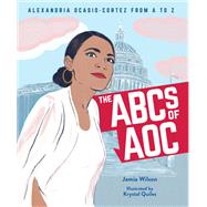 The ABCs of AOC Alexandria Ocasio-Cortez from A to Z by Wilson, Jamia; Quiles, Krystal, 9780316495141