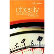 Obesity and Weight Management in Primary Care by Waine, Colin; Bosanquet, Nick, 9780632065141