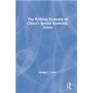 The Political Economy of China's Economic Zones by Crane,George T., 9780873325141