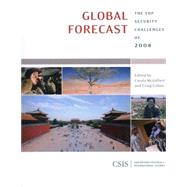 Global Forecast The Top Security Challenges of 2008 by McGiffert, Carola; Cohen, Craig, 9780892065141