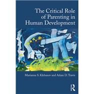 The Critical Role of Parenting in Human Development by Klebanov; Marianna S., 9781138025141