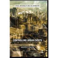 Controlling Urban Events: Law, Ethics and the Material by Pavoni; Andrea, 9781138645141