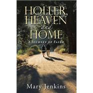 Holler, Heaven and Home by Jenkins, Mary, 9781512795141
