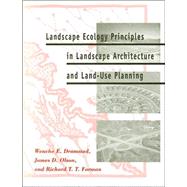 Landscape Ecology Principles in Landscape Architecture and Land-Use Planning by Wenche Dramstad, James D. Olson, and Richard T.T. Forman, 9781559635141