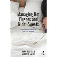 Managing Hot Flushes and Night Sweats: A cognitive behavioural self-help guide to the menopause by HUNTER; MYRA, 9780415625142