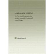 Lenition and Contrast: The Functional Consequences of Certain Phonetically Conditioned Sound Changes by Gurevich,Naomi, 9780415865142
