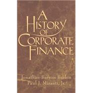 A History of Corporate Finance by Jonathan Barron Baskin , Paul J. Miranti, Jr, 9780521555142
